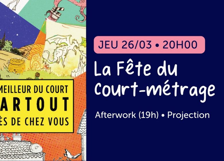 La Fête du Court-Métrage : Afterwork et Projection