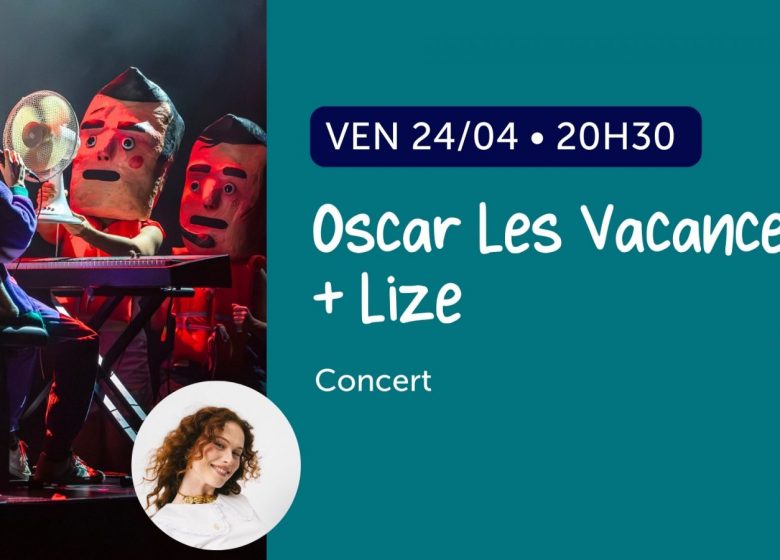 Concert : Oscar Les Vacances + Lize