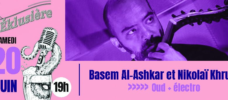 Concert Basem Al-Ashkar et Nikolaï Khrust – Oud + électro